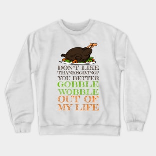 Gobble Wobble Out of My Life Funny Thanksgiving Crewneck Sweatshirt